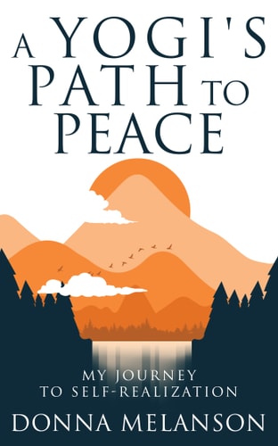 A Yogi's Path To Peace My Journey to Self-Realization