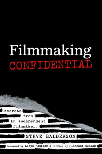 Filmmaking Confidential Secrets from an Independent Filmmaker