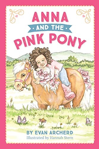 Anna and the Pink Pony A Gorgeously-illustrated Early Reader that Celebrates the Magic Between Children and Horses