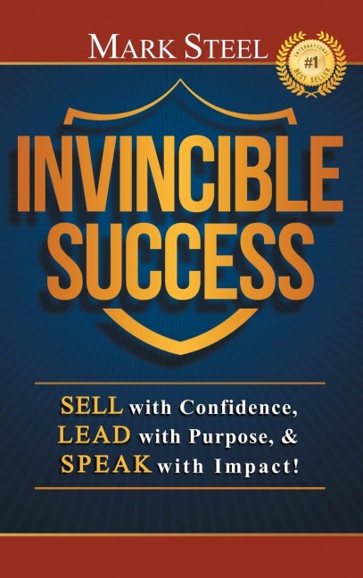 Invincible Success: Sell with Confidence, Lead with Purpose, & Speak with Impact!