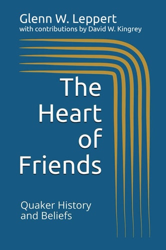 The Heart of Friends Quaker History and Beliefs