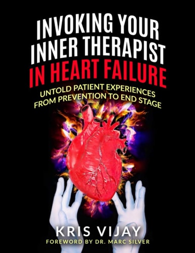 Invoking Your Inner Therapist in Heart Failure Untold Patient Experiences from Prevention to End Stage