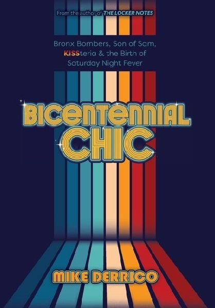 Bicentennial Chic: Bronx Bombers, Son of Sam, KISSteria & the Birth of Saturday Night Fever
