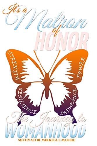 It's a Matron of Honor The Journey to Womanhood