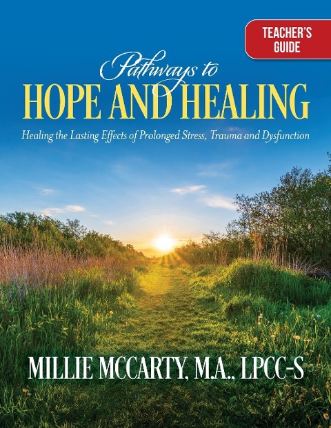 Pathways to Hope and Healing: Healing the Lasting Effects of Prolonged Stress Trauma, and Dysfunction
