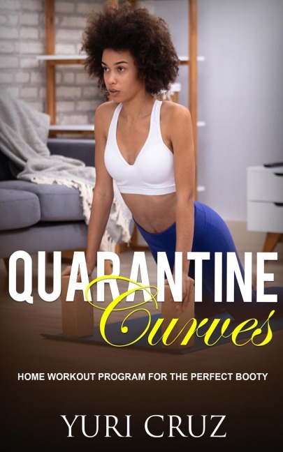 Quarantine Curves: HOME WORKOUT PROGRAM FOR THE PERFECT BOOTY