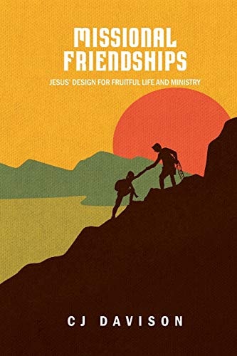 Missional Friendships Jesus' Design for Fruitful Life and Ministry