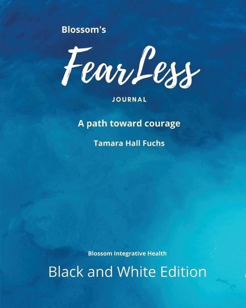 Blossoms FearLess Journal: A Path Toward Courage