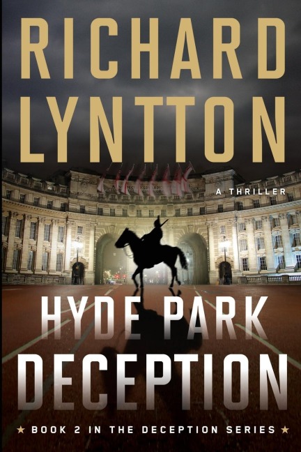 HYDE PARK DECEPTION: AN INTERNATIONAL POLITICAL SPY THRILLER