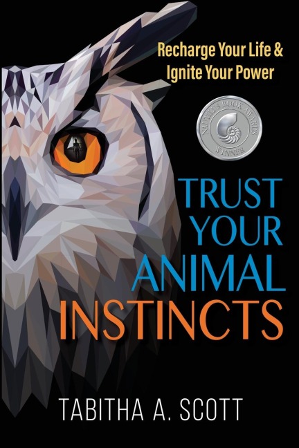 Trust Your Animal Instincts: Recharge Your Life & Ignite Your Power