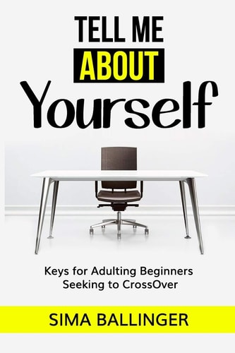 Tell Me About Yourself Keys for Adulting Beginners Seeking to CrossOver