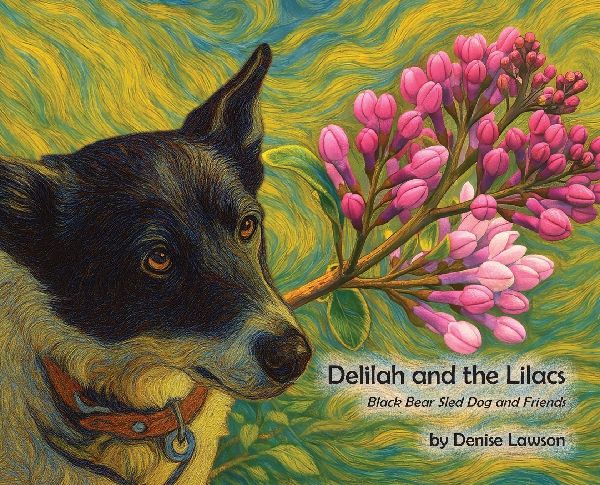 Delilah and the Lilacs: Black Bear Sled Dog and Friends