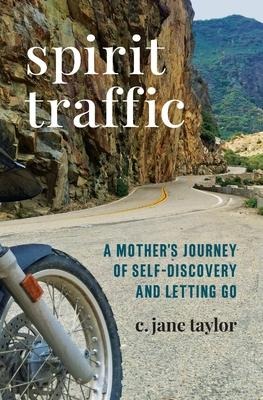 Spirit Traffic: A Mothers Journey of Self-Discovery and Letting Go