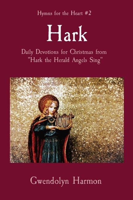 Hark: Daily Devotions for Christmas from  "Hark the Herald Angels Sing"