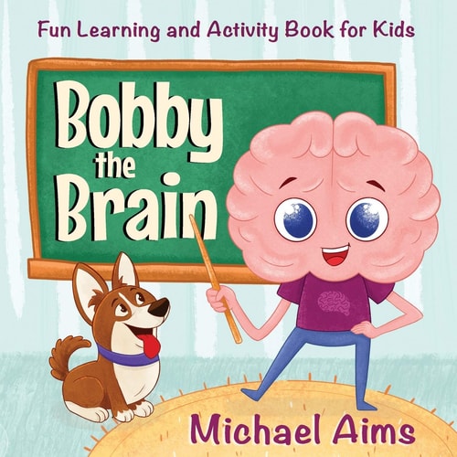 Bobby the Brain Fun Learning and Activity Book for Kids (Ages 3- 6)