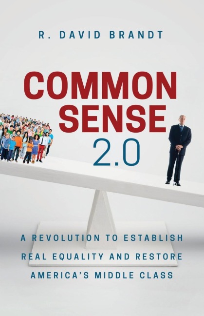 Common Sense 2.0: A Revolution to Establish Real Equality and Restore Americas Middle Class