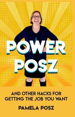 Power Posz: And Other Hacks for Getting the Job You Want