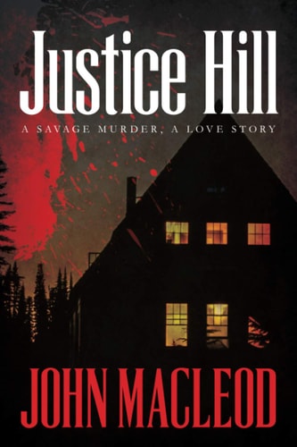 Justice Hill A Savage Murder, a Love Story