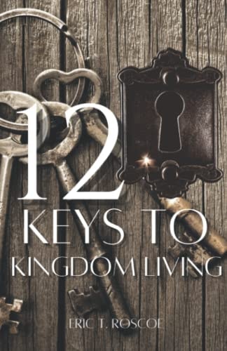 12 Keys to Kingdom Living
