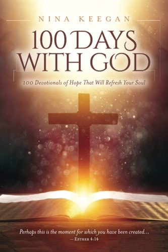 100 Days with God 100 Devotionals of Hope That Will Refresh Your Soul