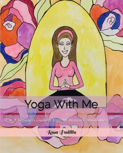Yoga With Me A Beginners Guide to Yoga, Meditation & Mindfulness