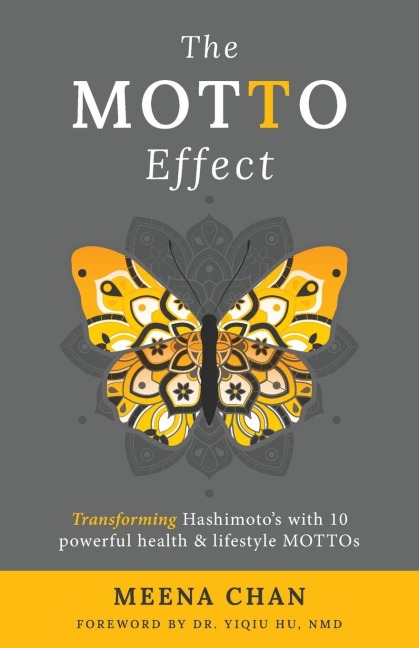 The MOTTO Effect: Transforming Hashimotos with 10 powerful health & lifestyle MOTTOs