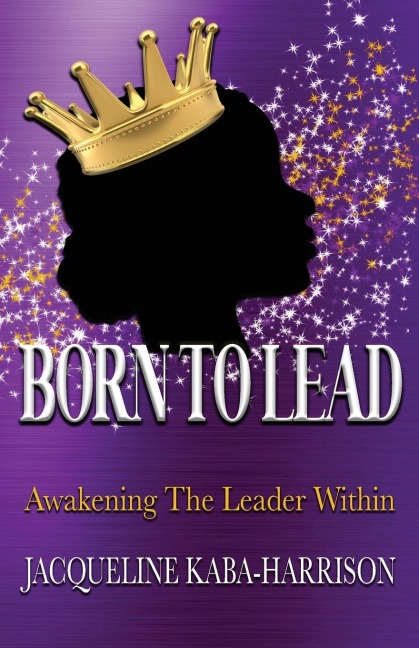 Born To Lead - Awakening The Leader Within