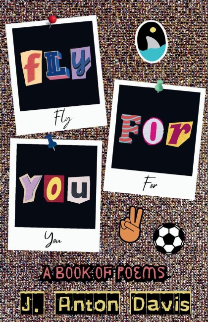 Fly for you: A Book of Poems