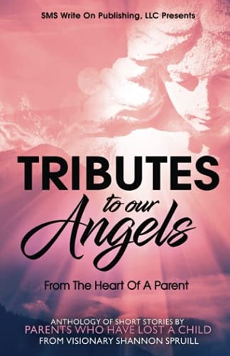 Tributes to Our Angels From The Heart Of A Parent