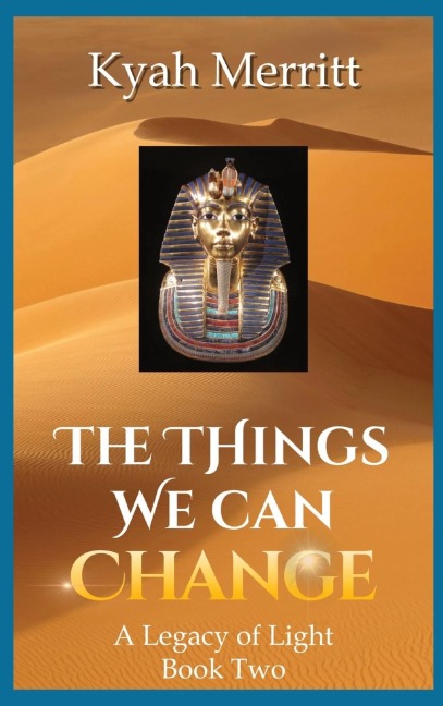 The Things We Can Change: A Legacy of Light Book Two