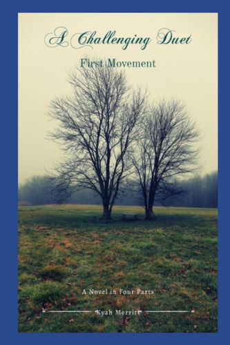 A Challenging Duet A Novel in Four Parts: First Movement
