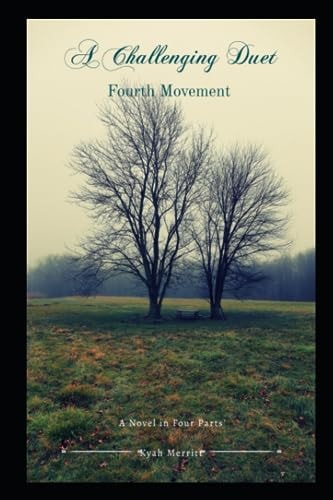A Challenging Duet A Novel in Four Parts: Fourth Movement