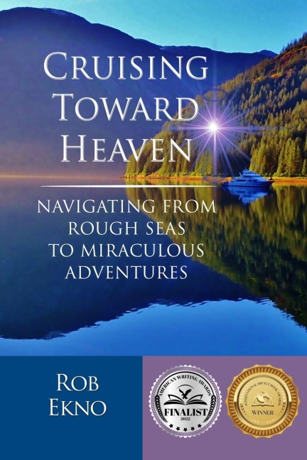 Cruising Toward Heaven: Navigating from Rough Seas to Miraculous Adventures