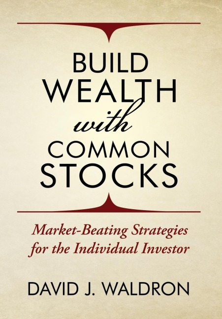 Build Wealth With Common Stocks: Market-Beating Strategies for the Individual Investor