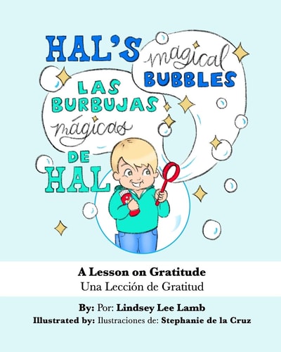 Hal's Magical Bubbles/Las Burbujas Mágicas de Hal A Bilingual Book: A Lesson on Gratitude/Una Lección de Gratitud