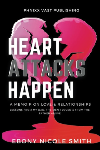 Heart Attacks Happen A Memoir on Love & Relationships