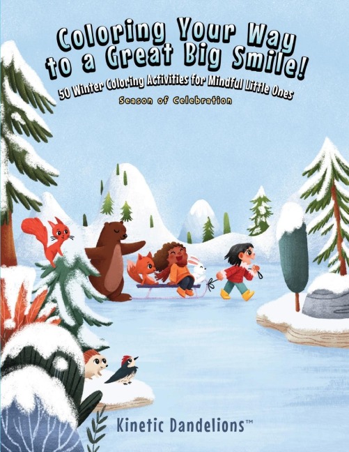 Coloring Your Way to a Great Big Smile!: 50 Winter Coloring Activities for Mindful Little Ones - Season of Celebration