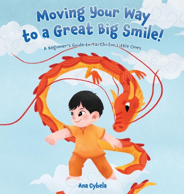 Moving Your Way to a Great Big Smile!: A Beginners Guide to Tai Chi for Little Ones