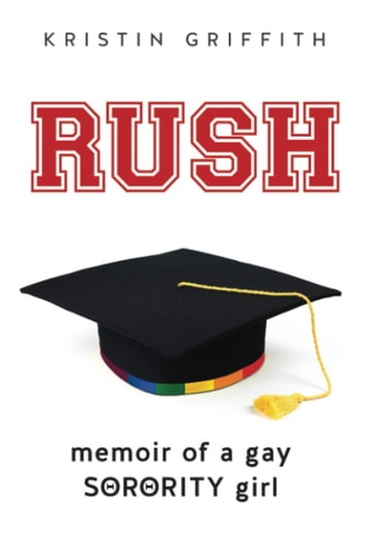 Rush Memoir of a Gay Sorority Girl