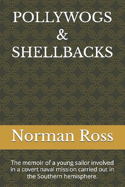 POLLYWOGS & SHELLBACKS: The memoir of a young sailor crossing the equator during a top-secret government mission.