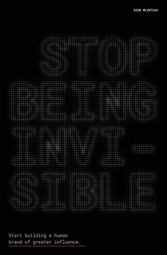 Stop Being Invisible Start Building a Human Brand of Greater Influencer