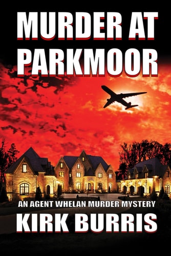 Murder at Parkmoor An Agent Whelan Murder Mystery