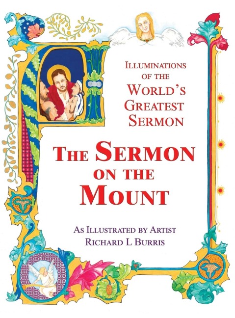 The Sermon On The Mount: Illuminations of the Worlds Greatest Sermon As Illustrated by Artist Richard L Burris