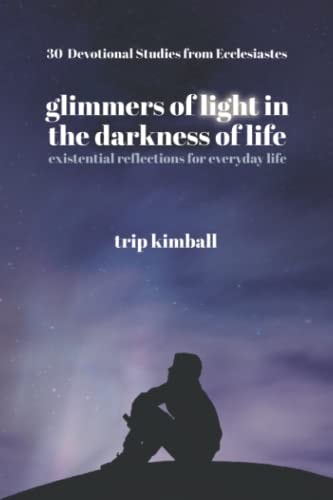 Glimmers of Light in the Darkness of Life Existential Reflections for Everyday Life