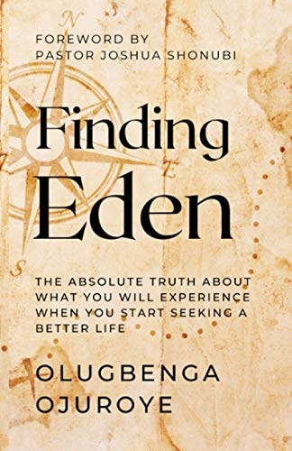 Finding Eden The Absolute Truth About What You Will Experience When You Start Seeking A Better Life