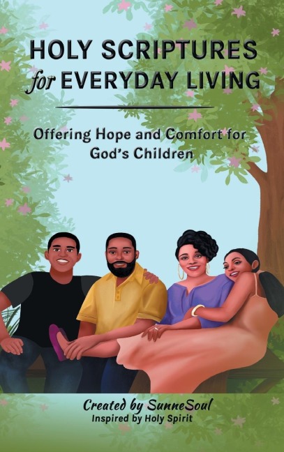 Holy Scriptures for Everyday Living: Offering Hope and Comfort for Gods Children