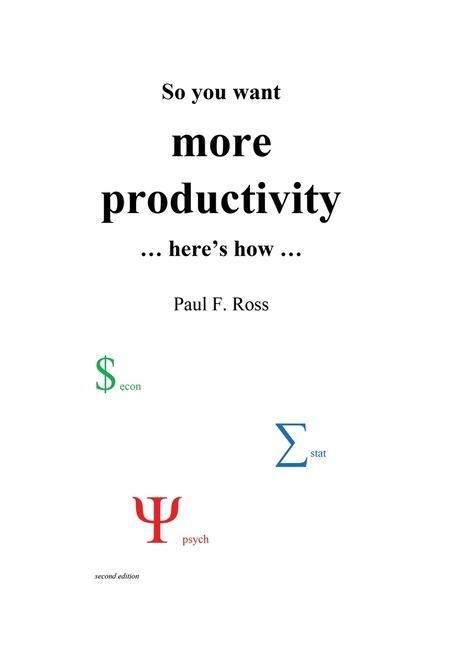 So you want more productivity ... heres how ...