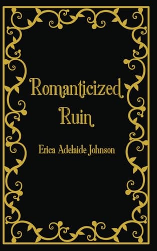 Romanticized Ruin
