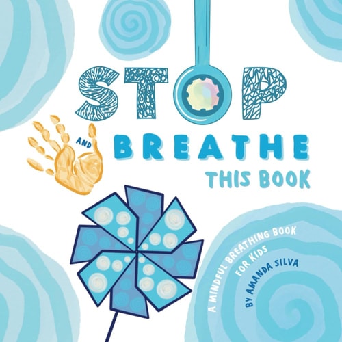 STOP and BREATHE This Book A Mindful Breathing Book for Kids