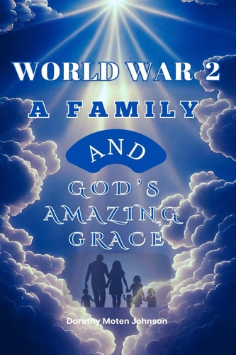 World War 2 a Family and God's Amazing Grace